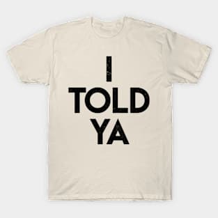 I-told-ya-vintage T-Shirt